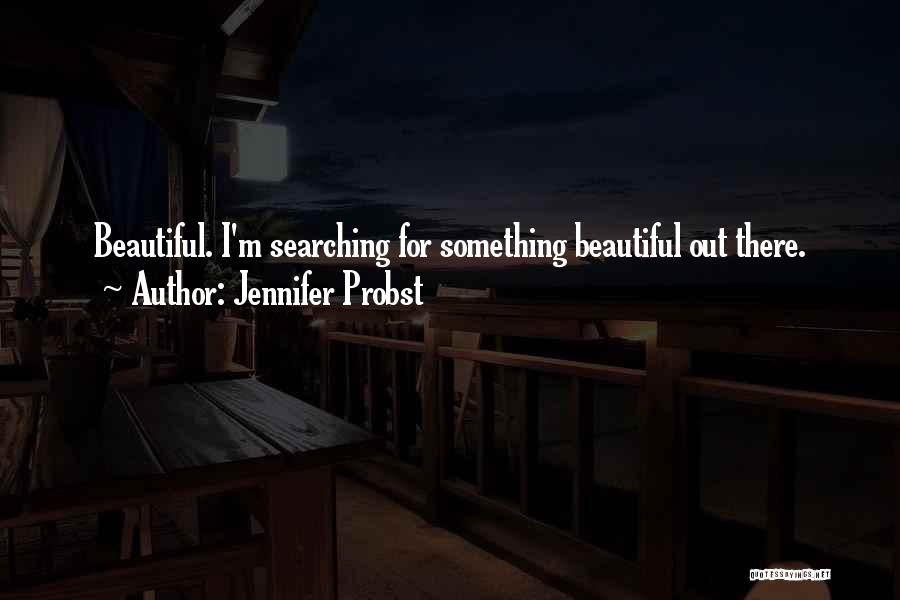 Searching For Something Quotes By Jennifer Probst