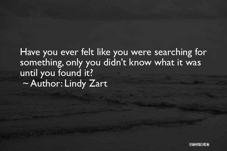 Searching For Something Quotes By Lindy Zart