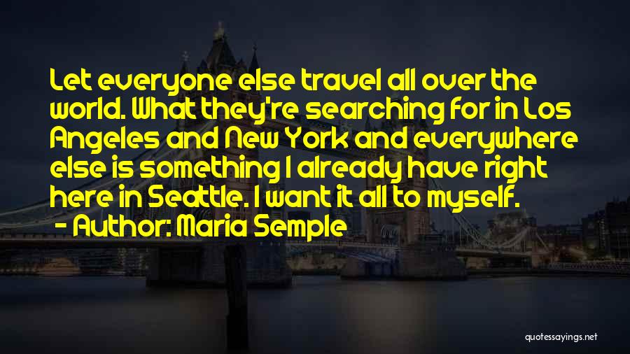 Searching For Something Quotes By Maria Semple