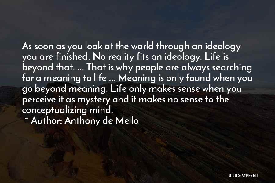 Searching For The Meaning Of Life Quotes By Anthony De Mello