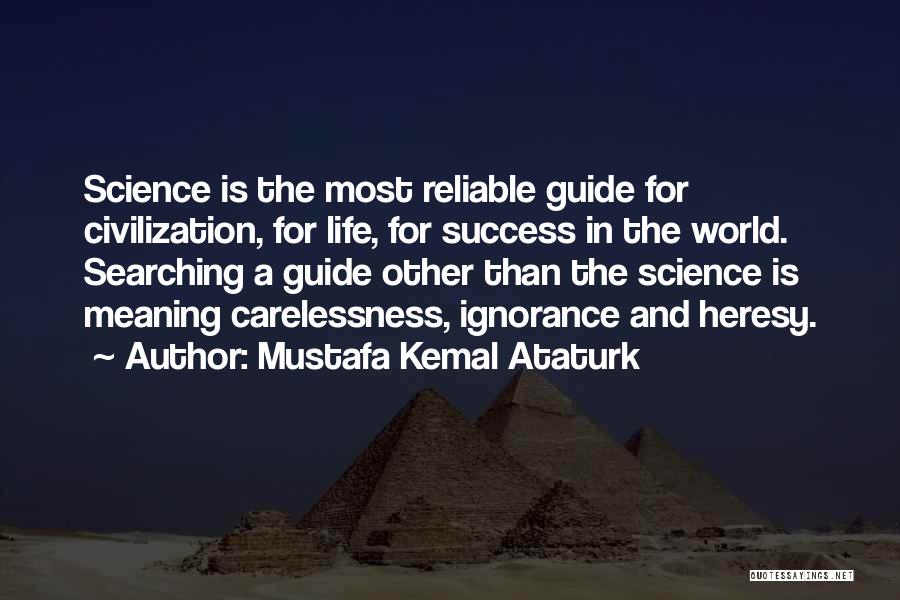 Searching For The Meaning Of Life Quotes By Mustafa Kemal Ataturk
