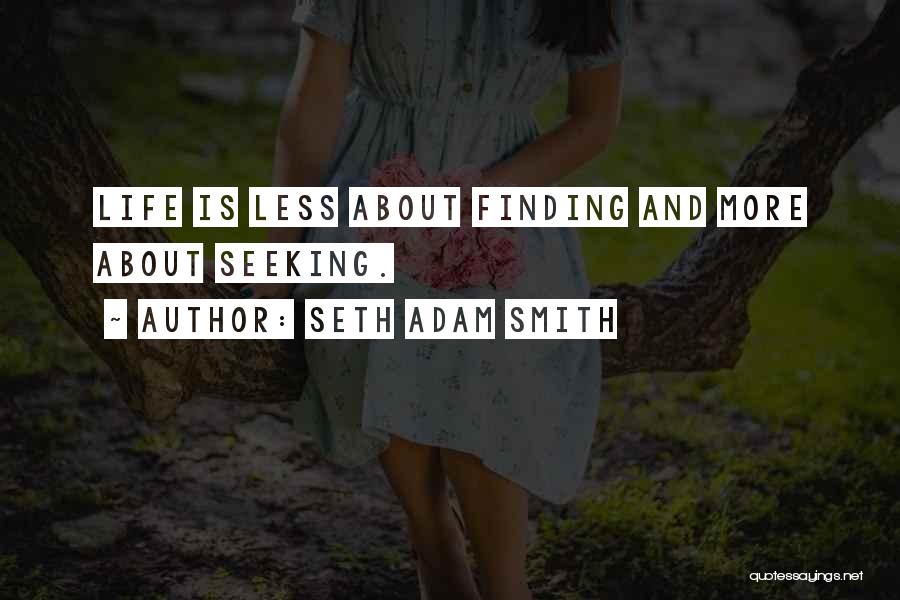 Searching For The Meaning Of Life Quotes By Seth Adam Smith