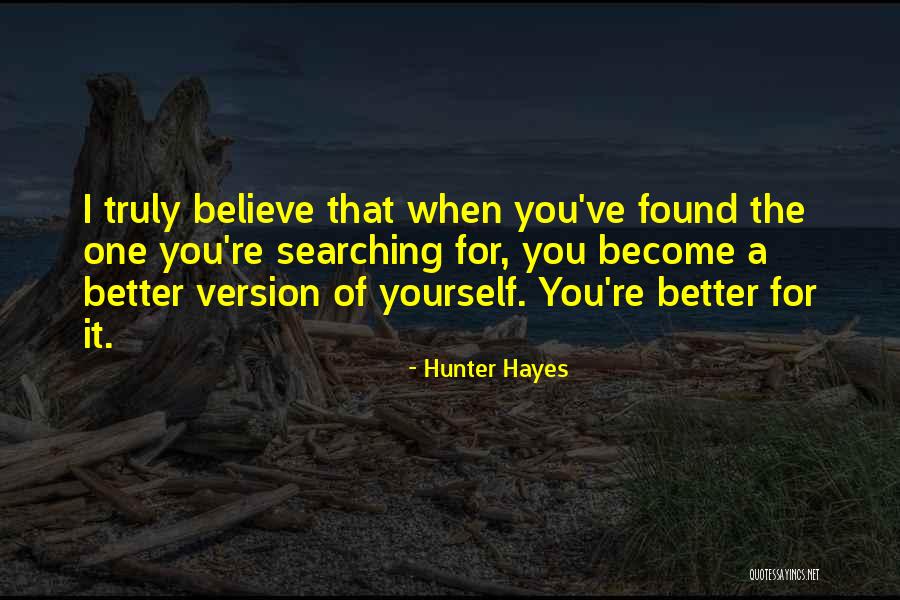 Searching For The One Quotes By Hunter Hayes Searching For The One Quotes By Hunter Hayes