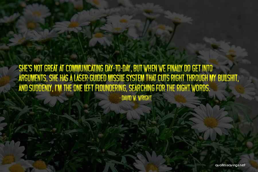 Searching For The Right One Quotes By David W. Wright Searching For The Right One Quotes By David W. Wright