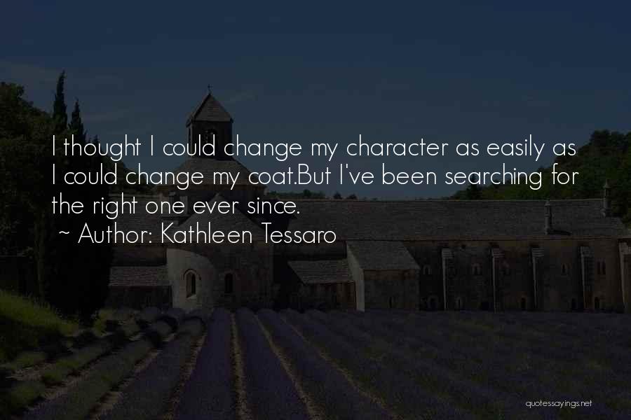 Searching For The Right One Quotes By Kathleen Tessaro