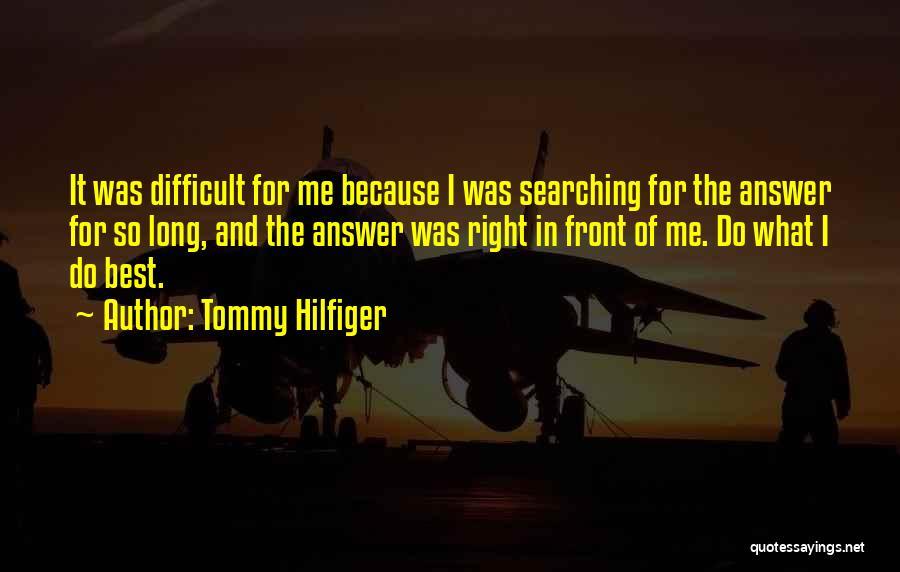 Searching For The Right One Quotes By Tommy Hilfiger