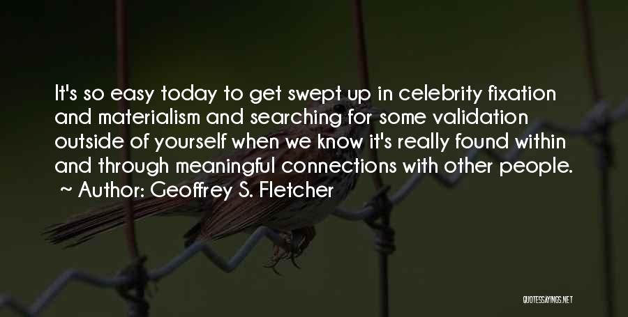 Searching For Yourself Quotes By Geoffrey S. Fletcher