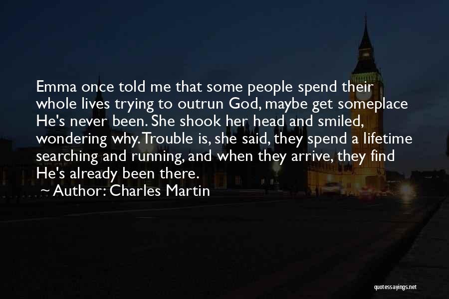 Searching God Quotes By Charles Martin