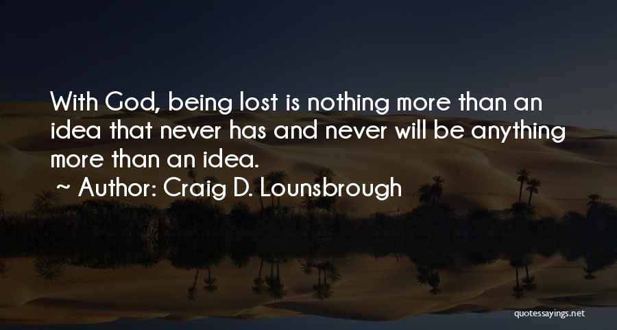 Searching God Quotes By Craig D. Lounsbrough