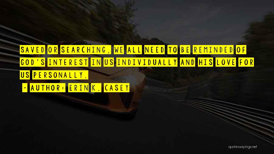 Searching God Quotes By Erin K. Casey