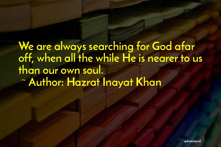 Searching God Quotes By Hazrat Inayat Khan