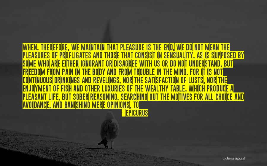 Searching My Happiness Quotes By Epicurus Searching My Happiness Quotes By Epicurus