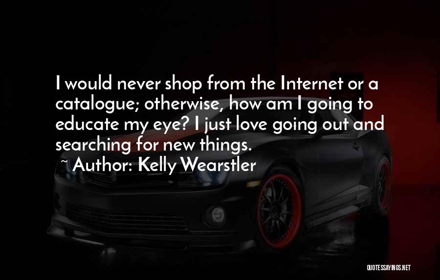 Searching New Love Quotes By Kelly Wearstler