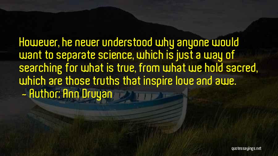 Searching True Love Quotes By Ann Druyan