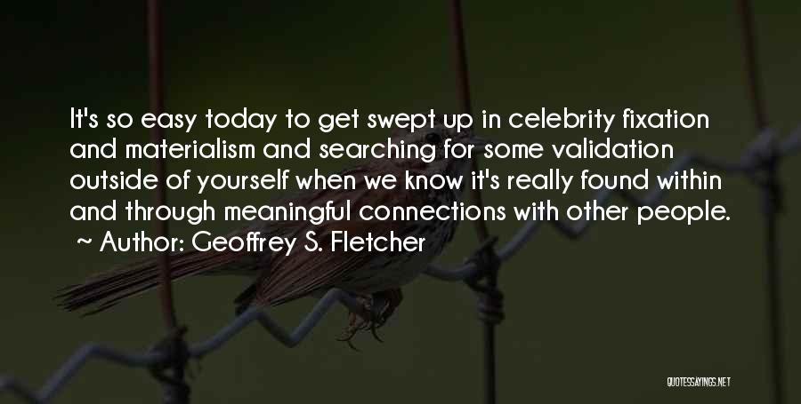 Searching Within Yourself Quotes By Geoffrey S. Fletcher