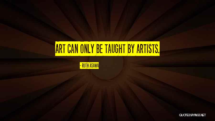 Searly Signs Quotes By Ruth Asawa Searly Signs Quotes By Ruth Asawa