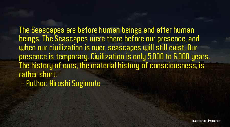 Seascapes Quotes By Hiroshi Sugimoto