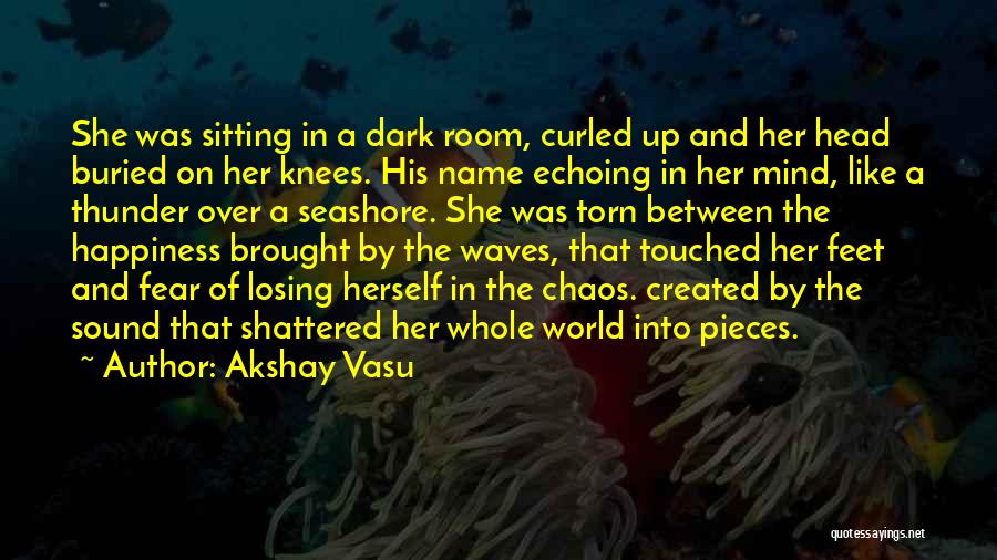 Seashore Waves Quotes By Akshay Vasu