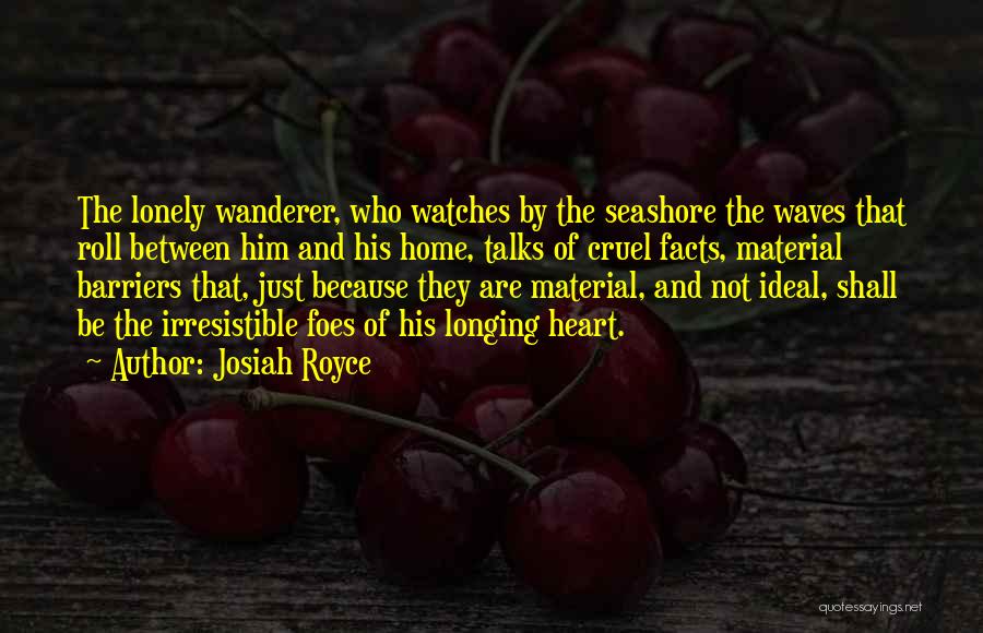 Seashore Waves Quotes By Josiah Royce