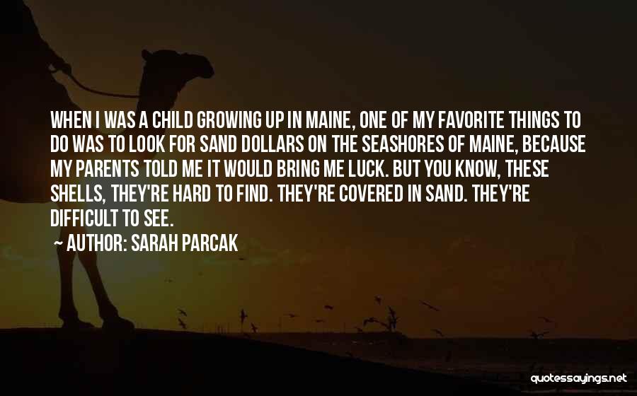 Seashores Quotes By Sarah Parcak