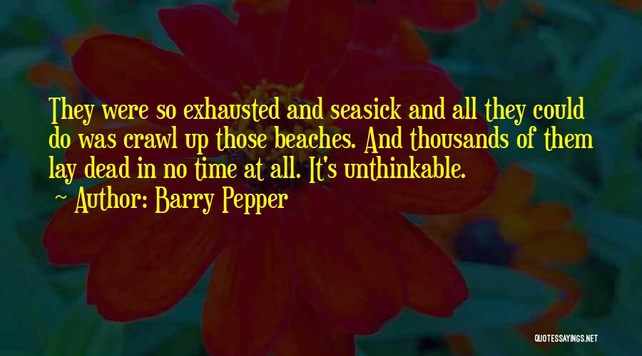 Seasick Quotes By Barry Pepper