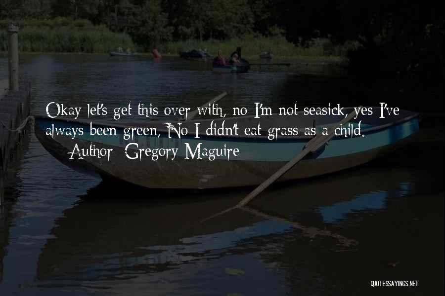 Seasick Quotes By Gregory Maguire