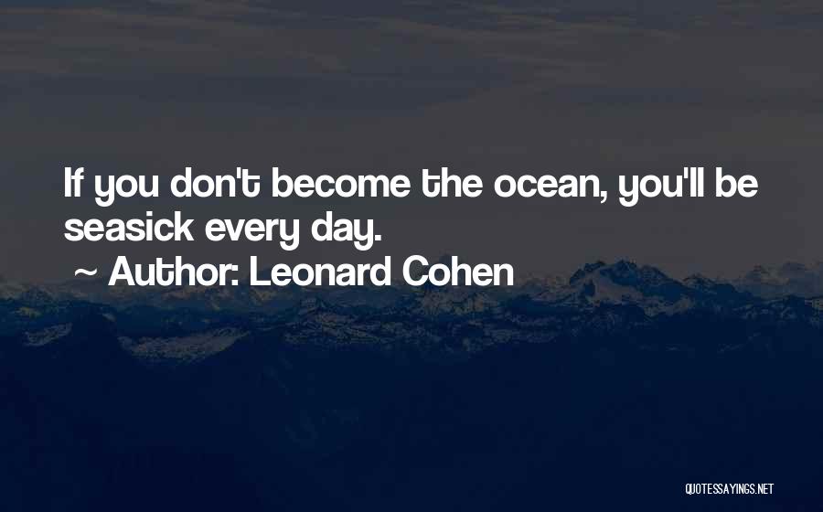 Seasick Quotes By Leonard Cohen