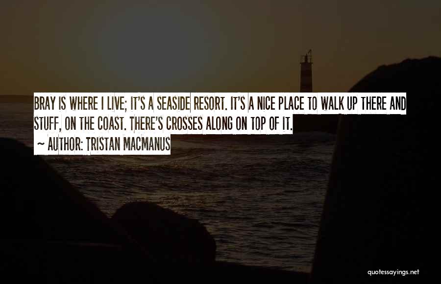 Seaside Quotes By Tristan MacManus