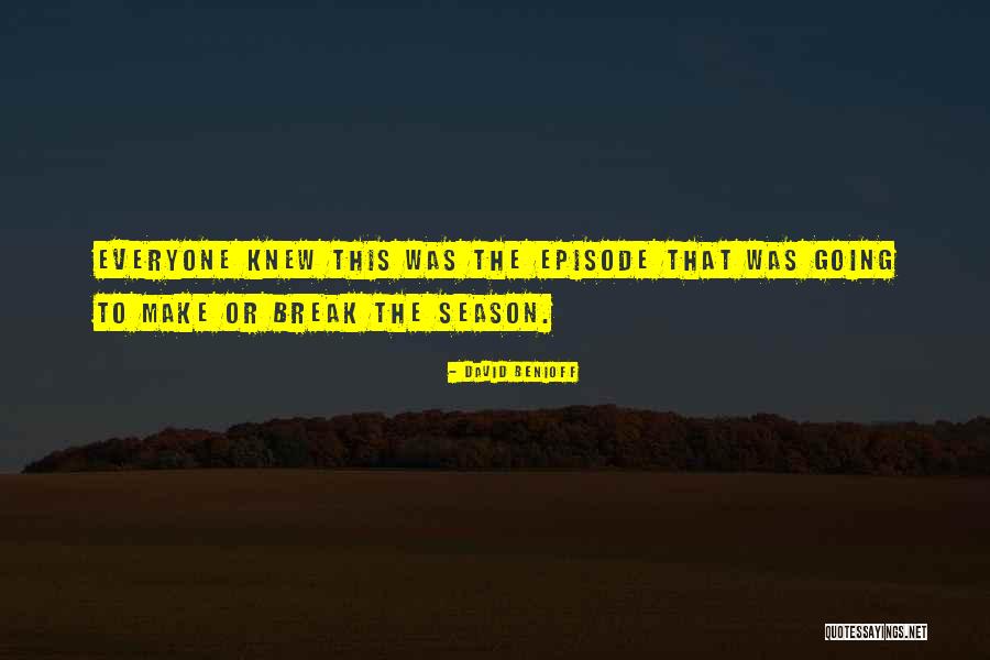 Season 2 Episode 5 Quotes By David Benioff Season 2 Episode 5 Quotes By David Benioff