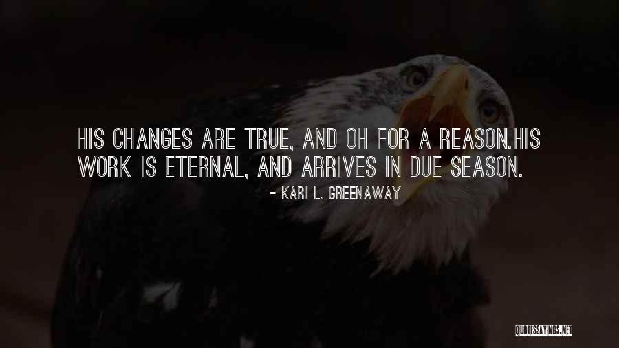 Season Change Quotes By Kari L. Greenaway Season Change Quotes By Kari L. Greenaway