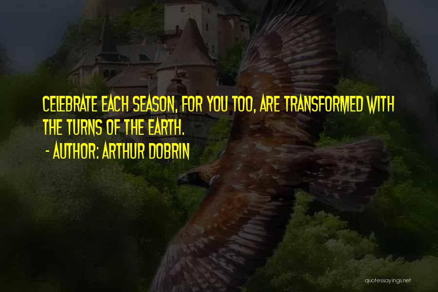 Season For Change Quotes By Arthur Dobrin