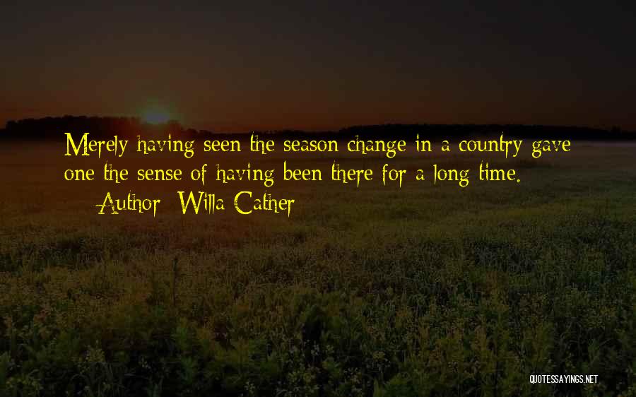 Season For Change Quotes By Willa Cather