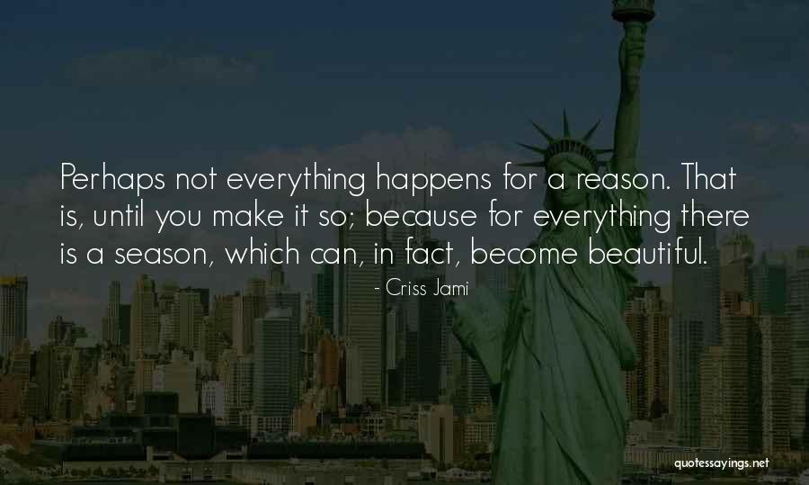 Season Or A Reason Quotes By Criss Jami Season Or A Reason Quotes By Criss Jami