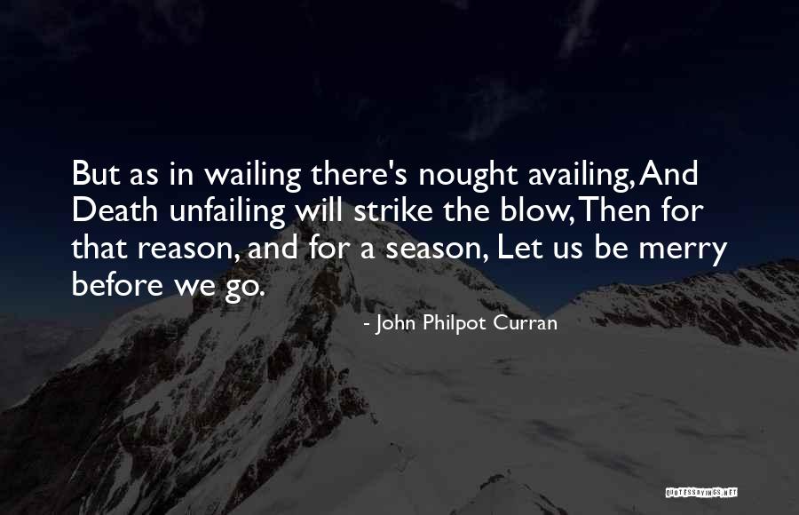 Season Or A Reason Quotes By John Philpot Curran Season Or A Reason Quotes By John Philpot Curran