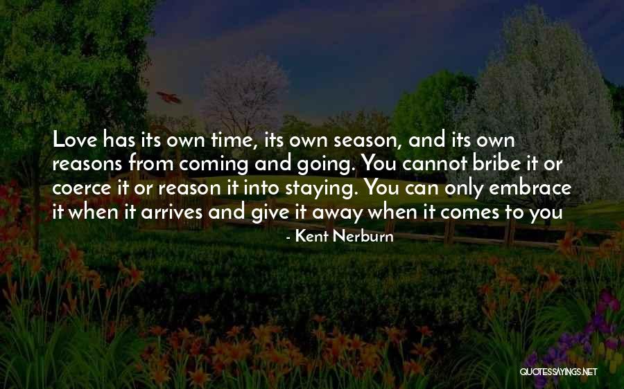 Season Or A Reason Quotes By Kent Nerburn Season Or A Reason Quotes By Kent Nerburn
