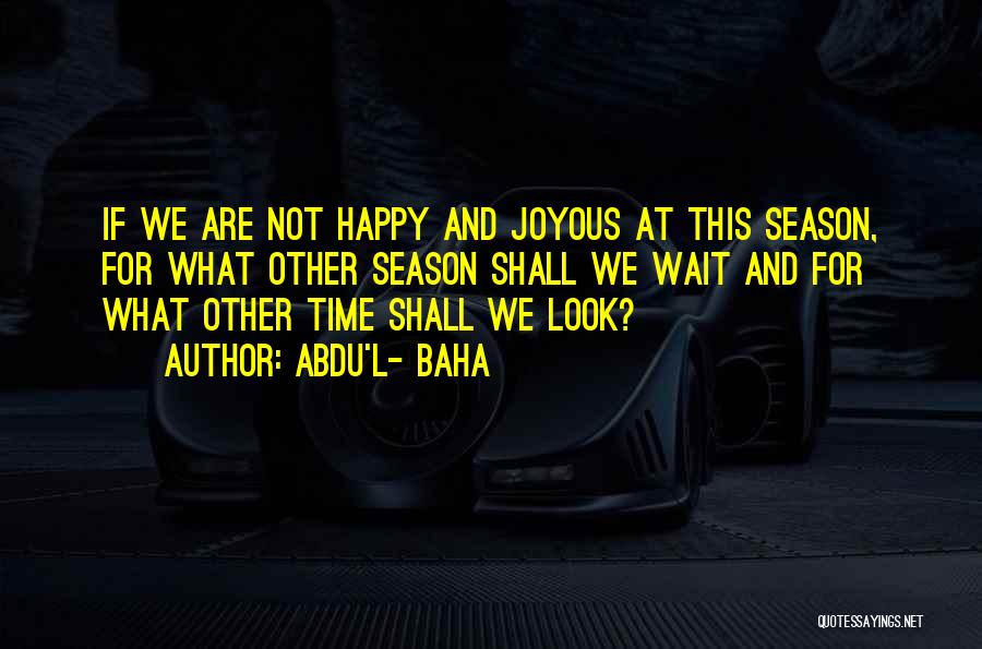Season Quotes By Abdu'l- Baha