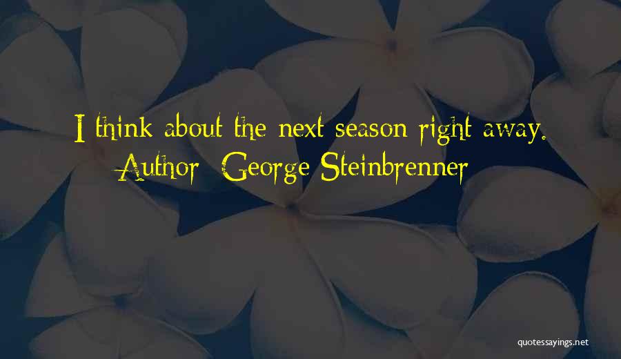 Season Quotes By George Steinbrenner