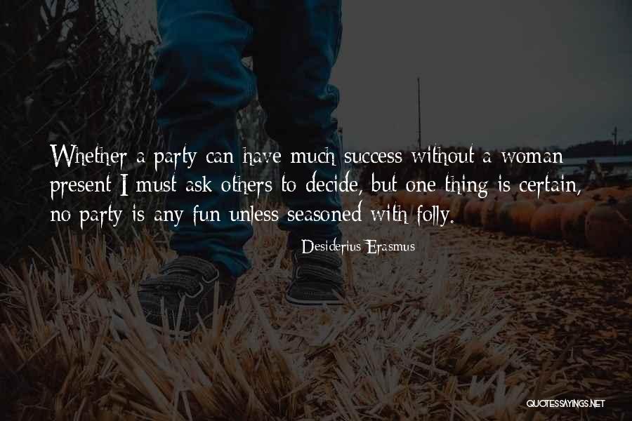 Seasoned Woman Quotes By Desiderius Erasmus Seasoned Woman Quotes By Desiderius Erasmus