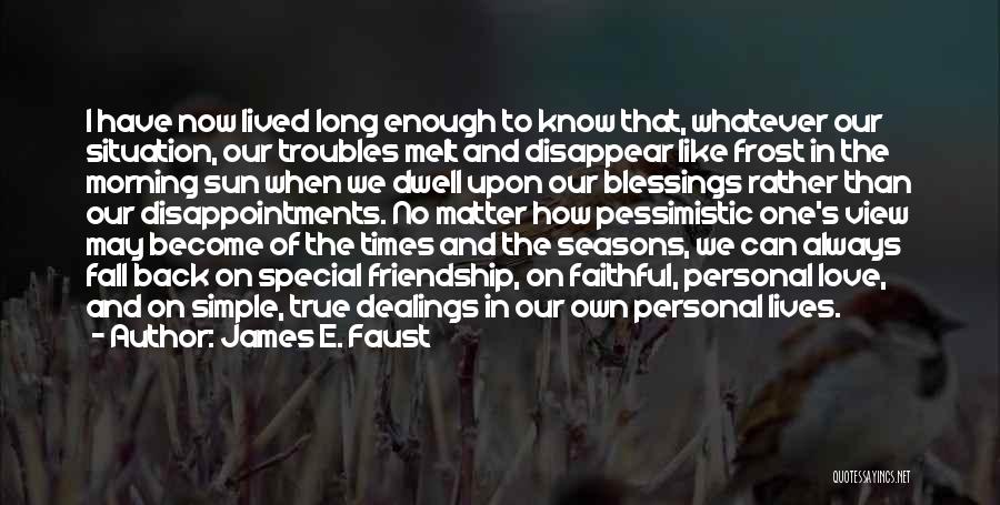Seasons And Friendship Quotes By James E. Faust