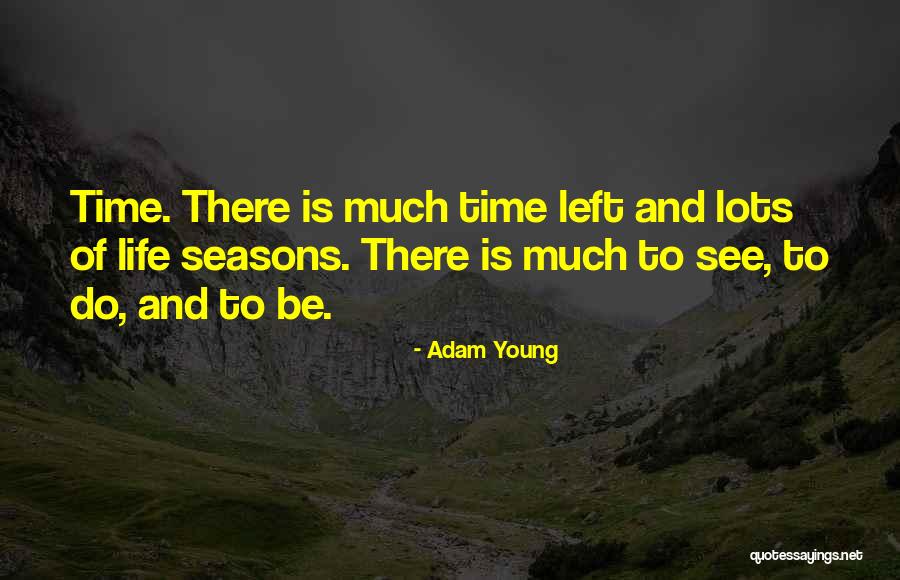 Seasons And Time Quotes By Adam Young Seasons And Time Quotes By Adam Young