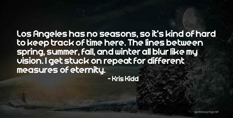 Seasons And Time Quotes By Kris Kidd Seasons And Time Quotes By Kris Kidd