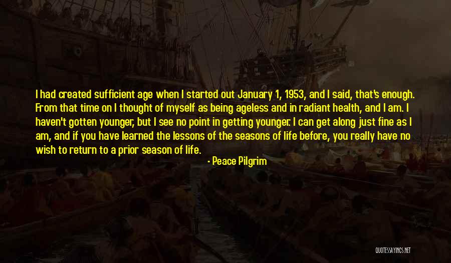Seasons And Time Quotes By Peace Pilgrim Seasons And Time Quotes By Peace Pilgrim