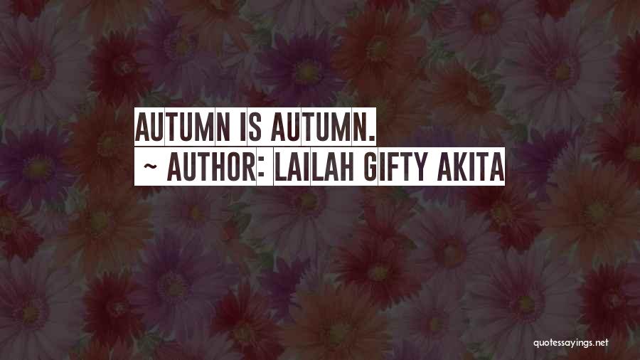 Seasons Fall Quotes By Lailah Gifty Akita