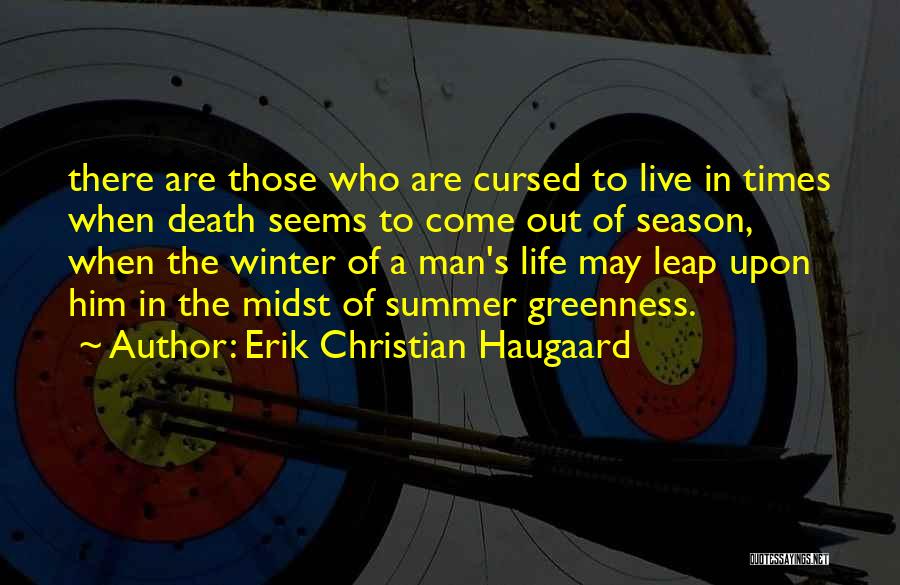 Seasons In Your Life Quotes By Erik Christian Haugaard