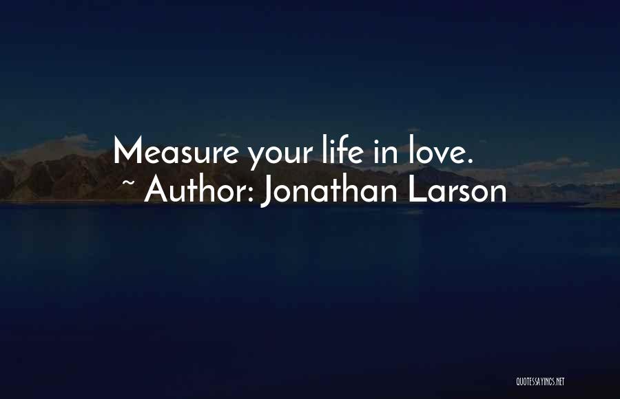 Seasons In Your Life Quotes By Jonathan Larson