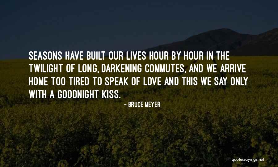 Seasons Of Love Quotes By Bruce Meyer Seasons Of Love Quotes By Bruce Meyer