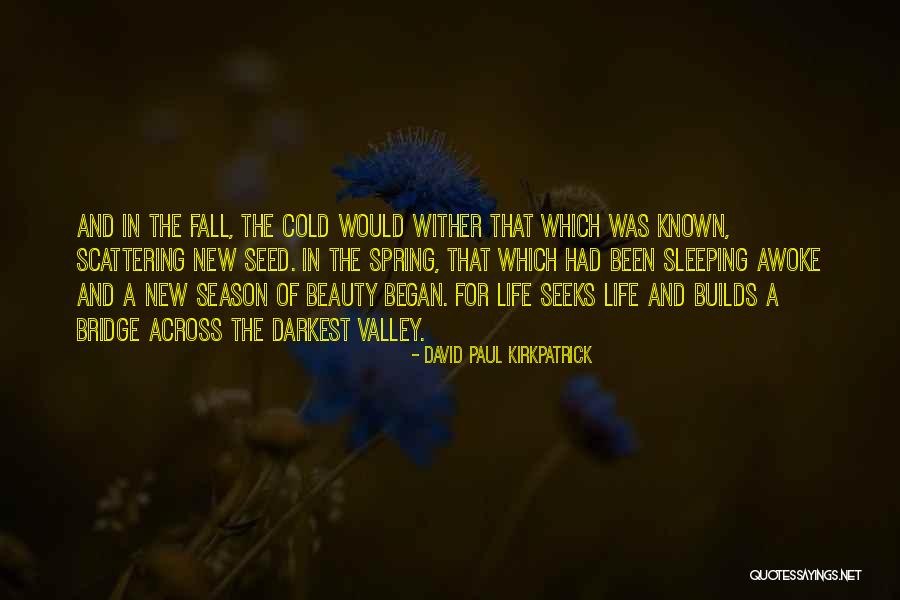 Seasons Of Love Quotes By David Paul Kirkpatrick Seasons Of Love Quotes By David Paul Kirkpatrick