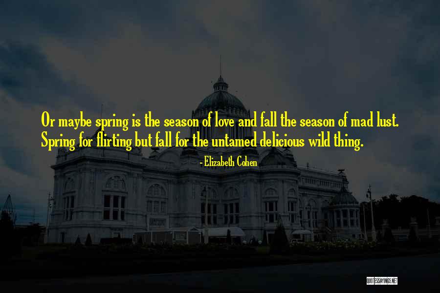 Seasons Of Love Quotes By Elizabeth Cohen Seasons Of Love Quotes By Elizabeth Cohen