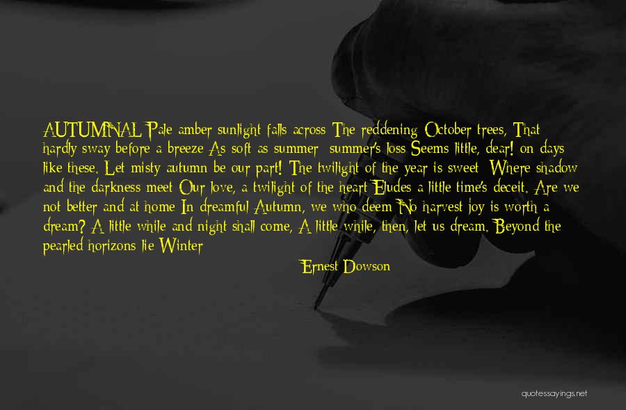 Seasons Of Love Quotes By Ernest Dowson Seasons Of Love Quotes By Ernest Dowson