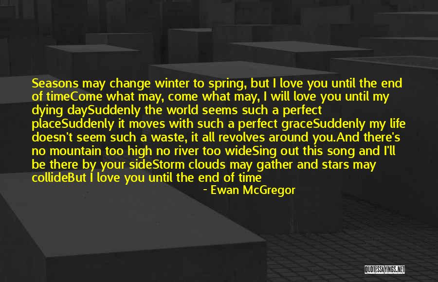 Seasons Of Love Quotes By Ewan McGregor Seasons Of Love Quotes By Ewan McGregor